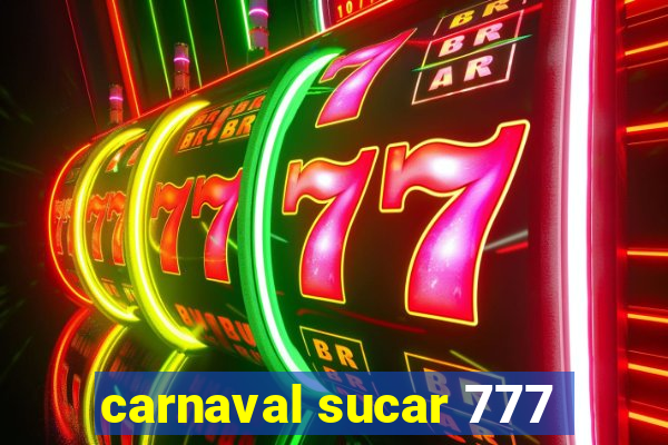 carnaval sucar 777